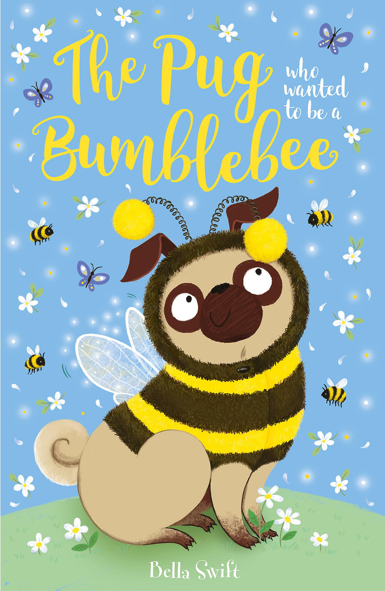 Orchard Books The Pug who wanted to be a Bumblebee.