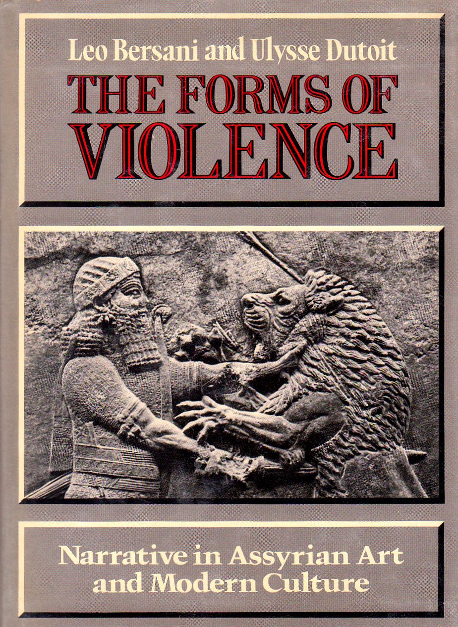 The Forms of Violence: Narrative in Assyrian Art and Modern Culture
