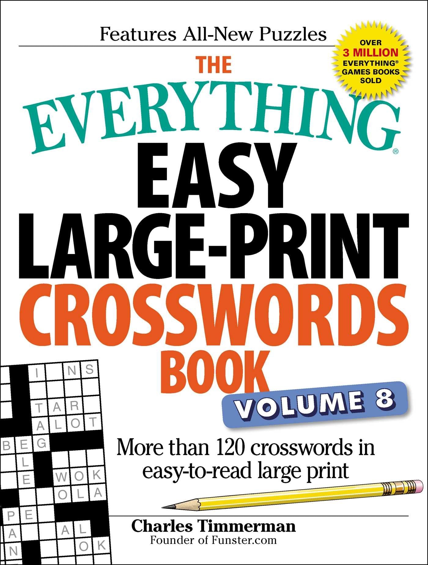 The Everything Easy Large-Print Crosswords Book, Volume 8: More than 120 crosswords in easy-to-read large print (Everything Series)