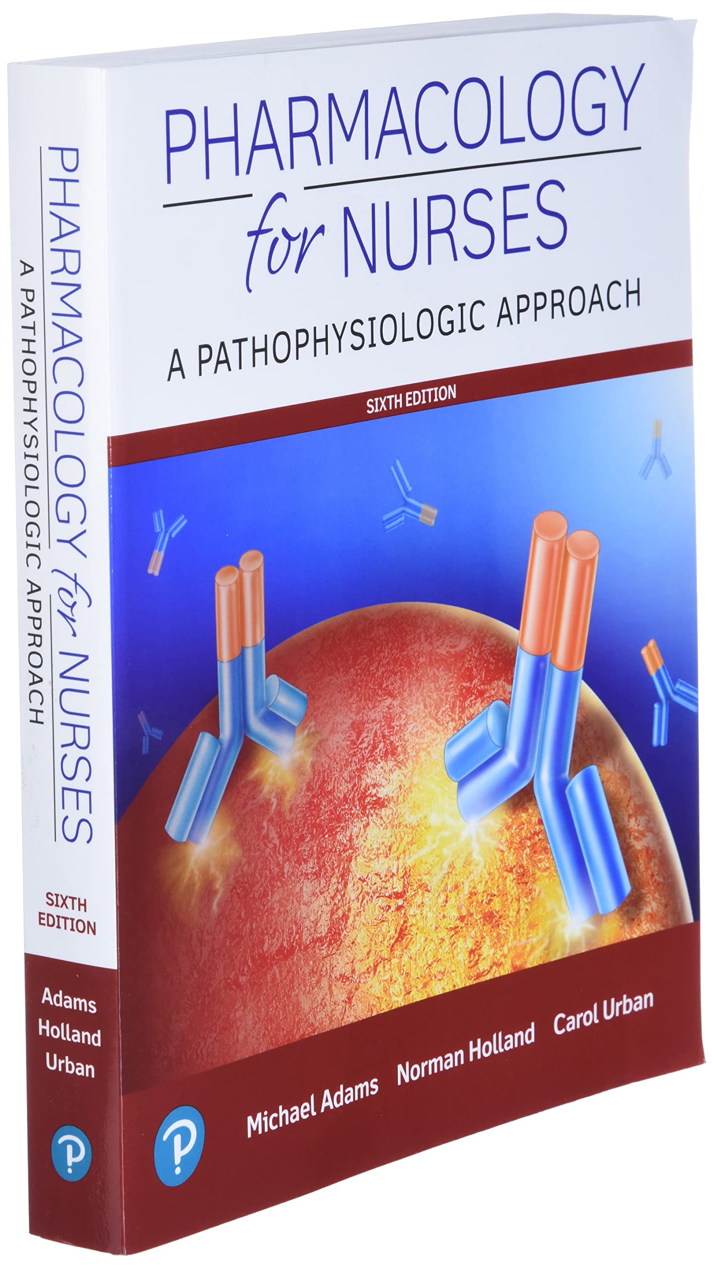 Pharmacology for Nurses: A Pathophysiologic Approach by Adam