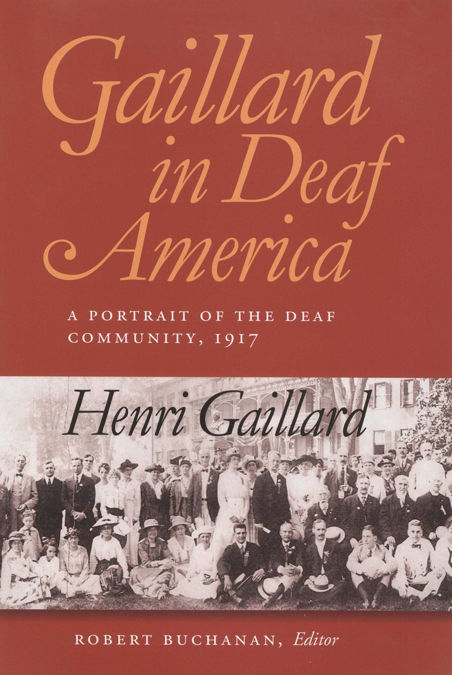 Gaillard in Deaf America: A Portrait of the Deaf Community, 1917, Henri Gaillard (Gallaudet Classics in Deaf Studies Series, Vol. 3) (Volume 3)