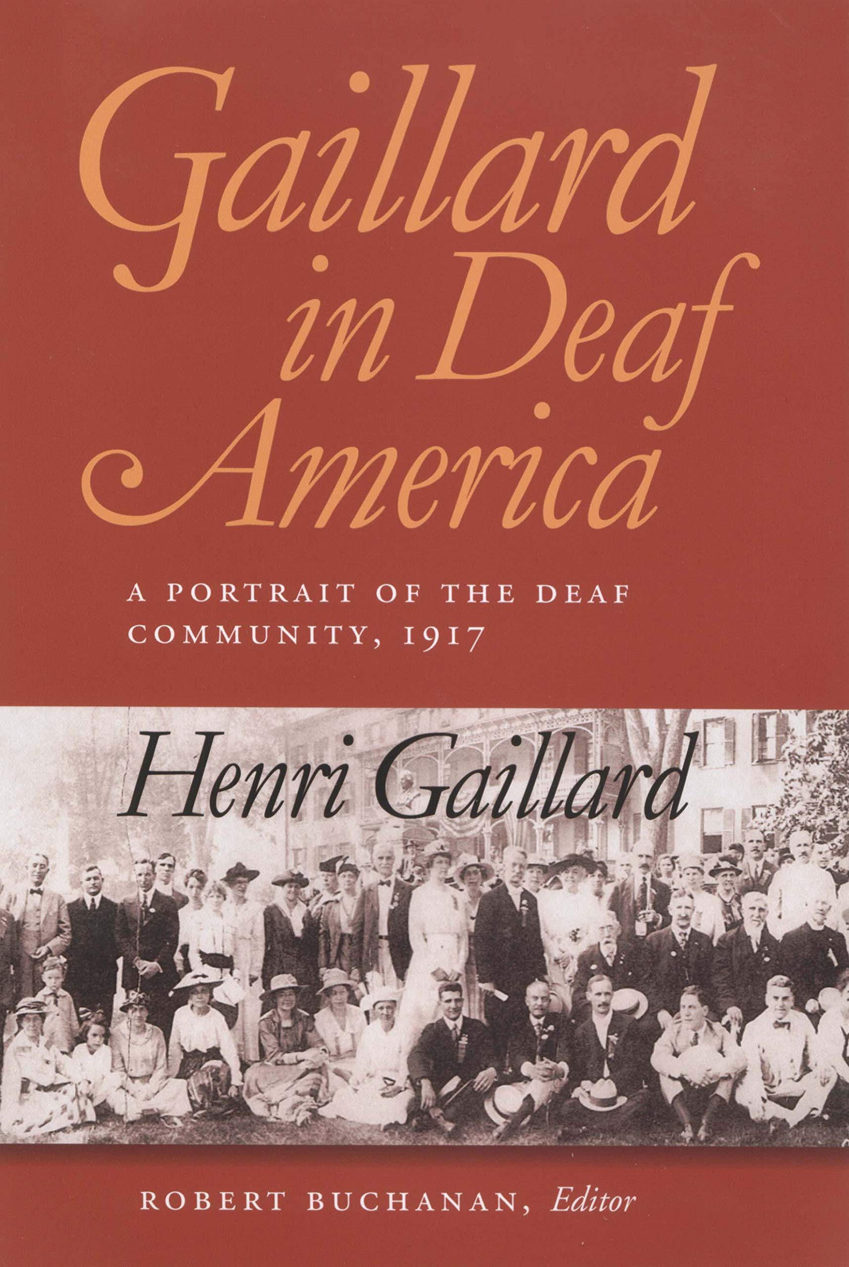 Gaillard in Deaf America: A Portrait of the Deaf Community, 1917, Henri Gaillard (Gallaudet Classics in Deaf Studies Series, Vol. 3) (Volume 3)