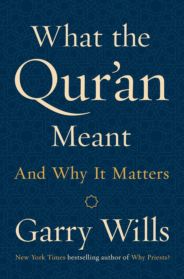 What the Qur'an Meant: And Why It Matters by Wills, Garry