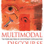 Multimodal Discourse (Hodder Arnold Publication)