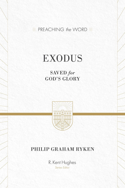Exodus (Redesign): Saved for God's Glory (Preaching the Word)