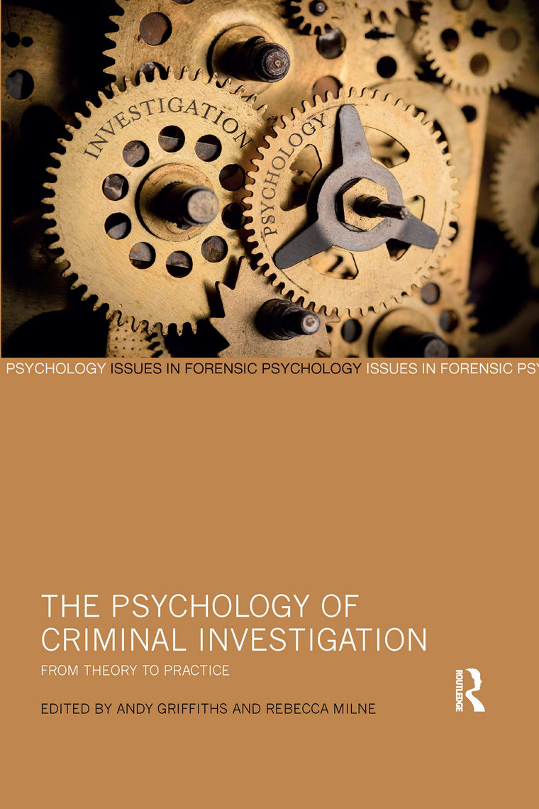 The Psychology of Criminal Investigation (Issues in Forensic Psychology)