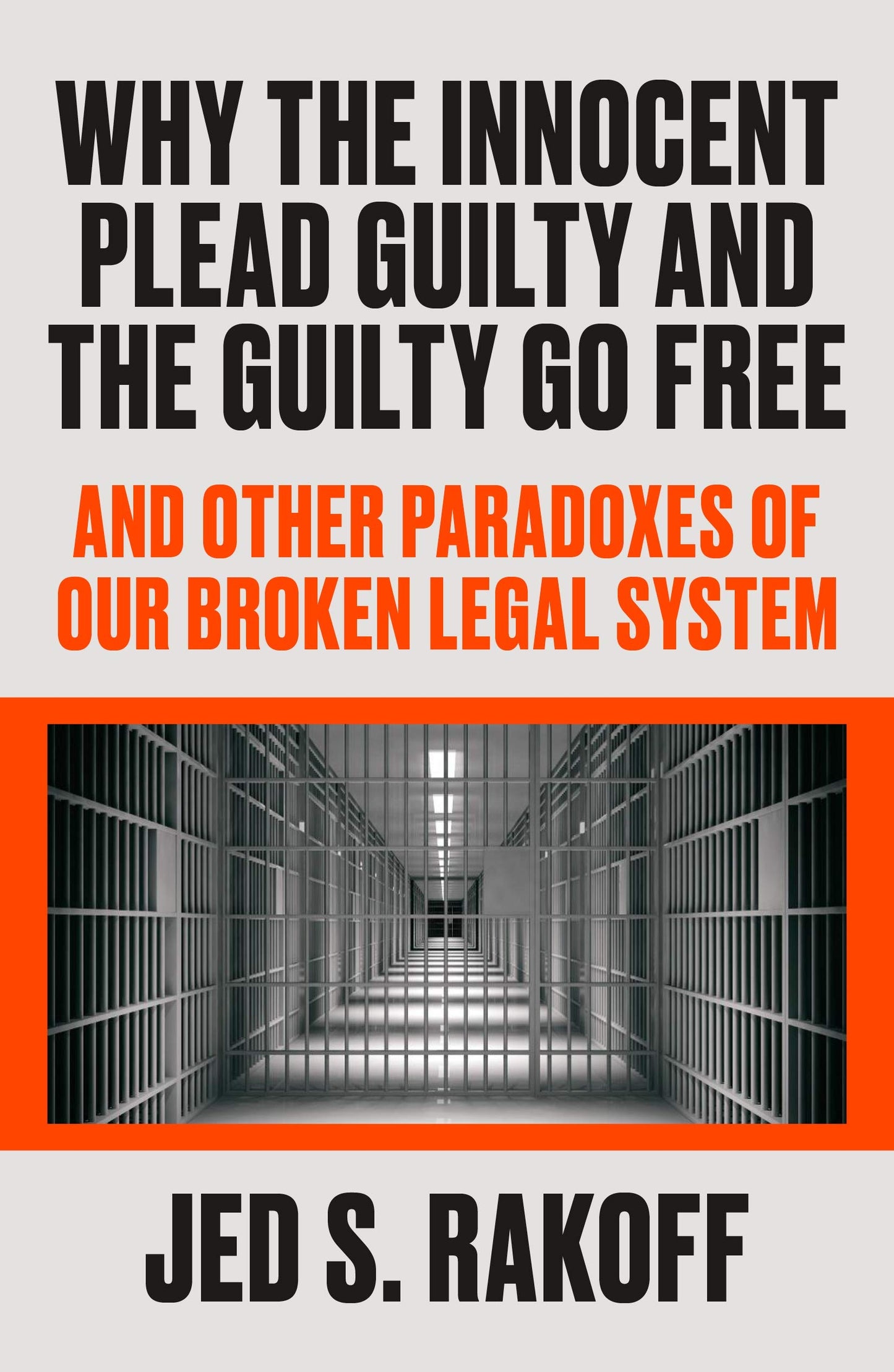 Why the Innocent Plead Guilty and the Guilty Go Free: And Ot
