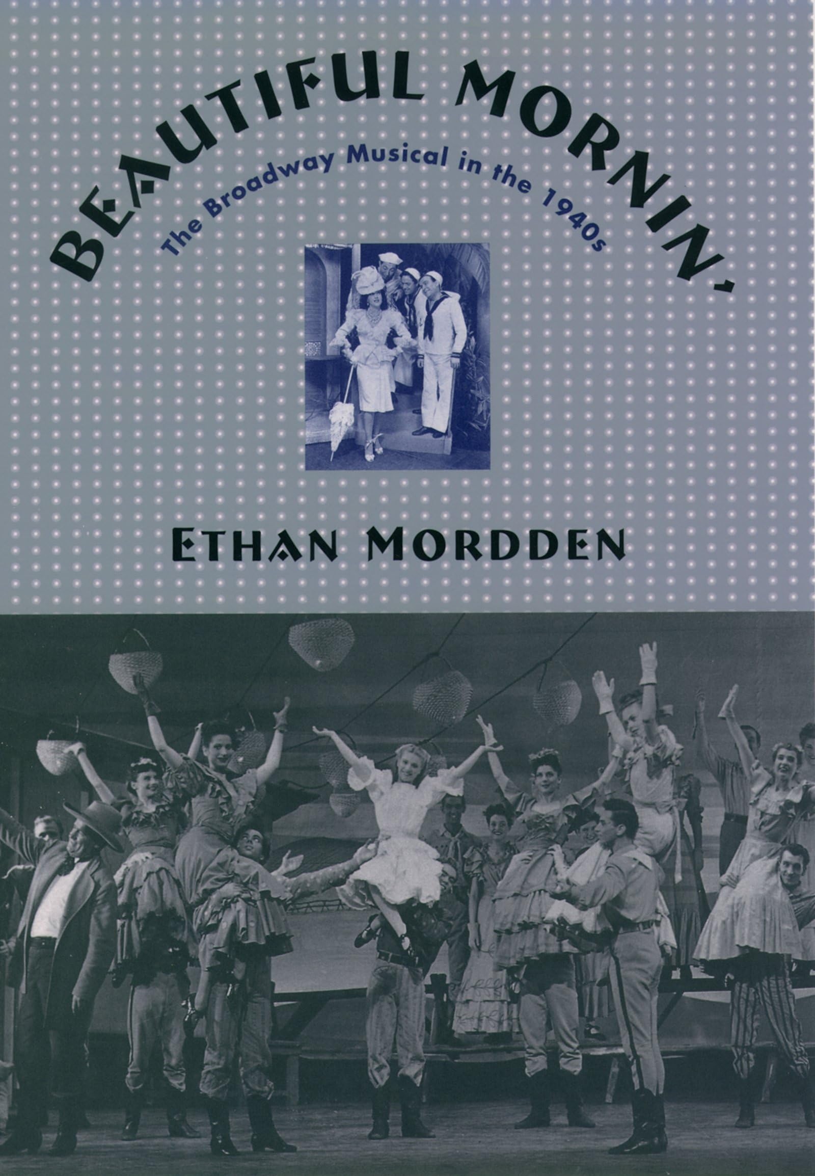 Beautiful Mornin': The Broadway Musical in the 1940s