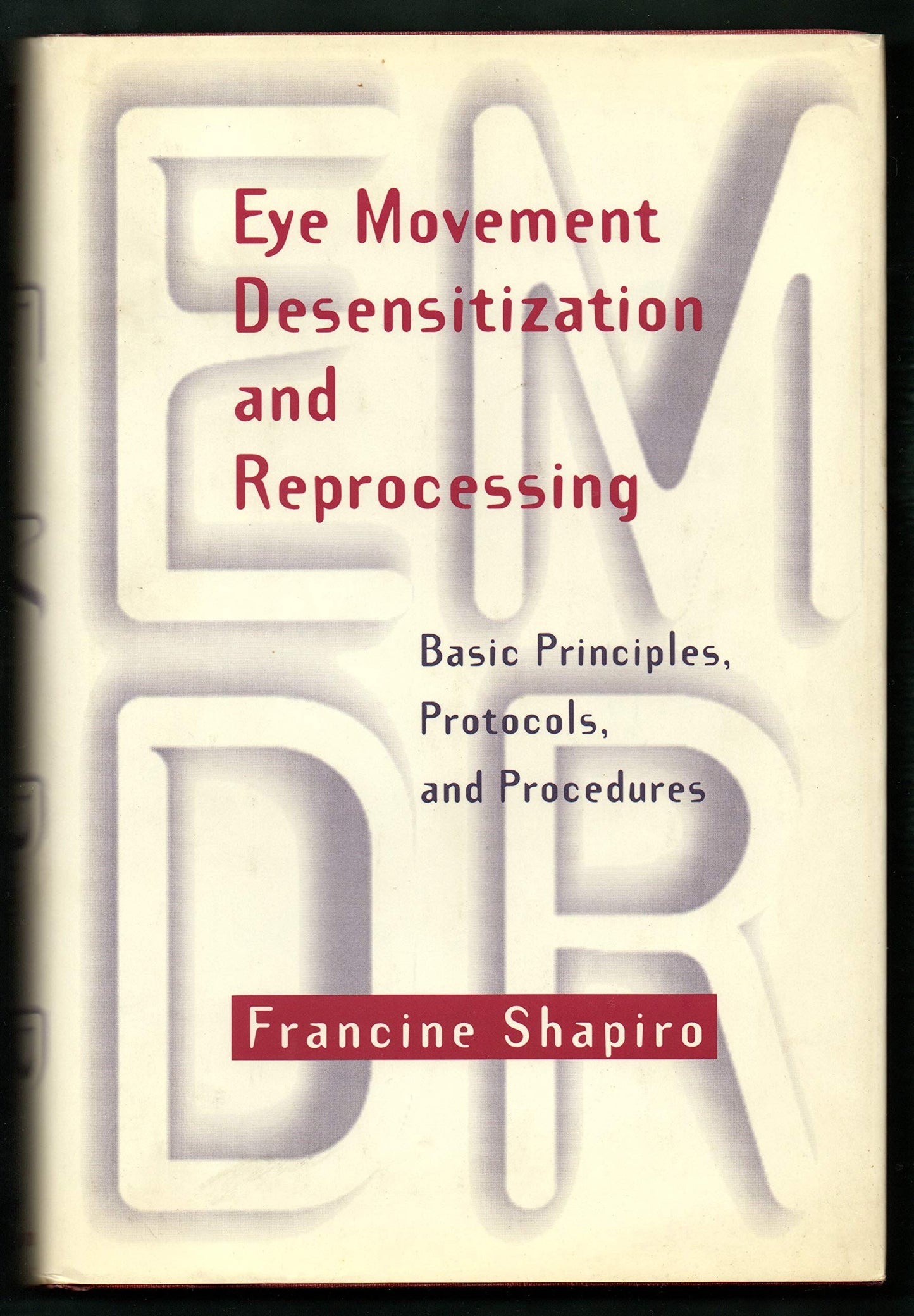 Eye Movement Desensitization and Reprocessing: Basic Principles, Protocols, and Procedures