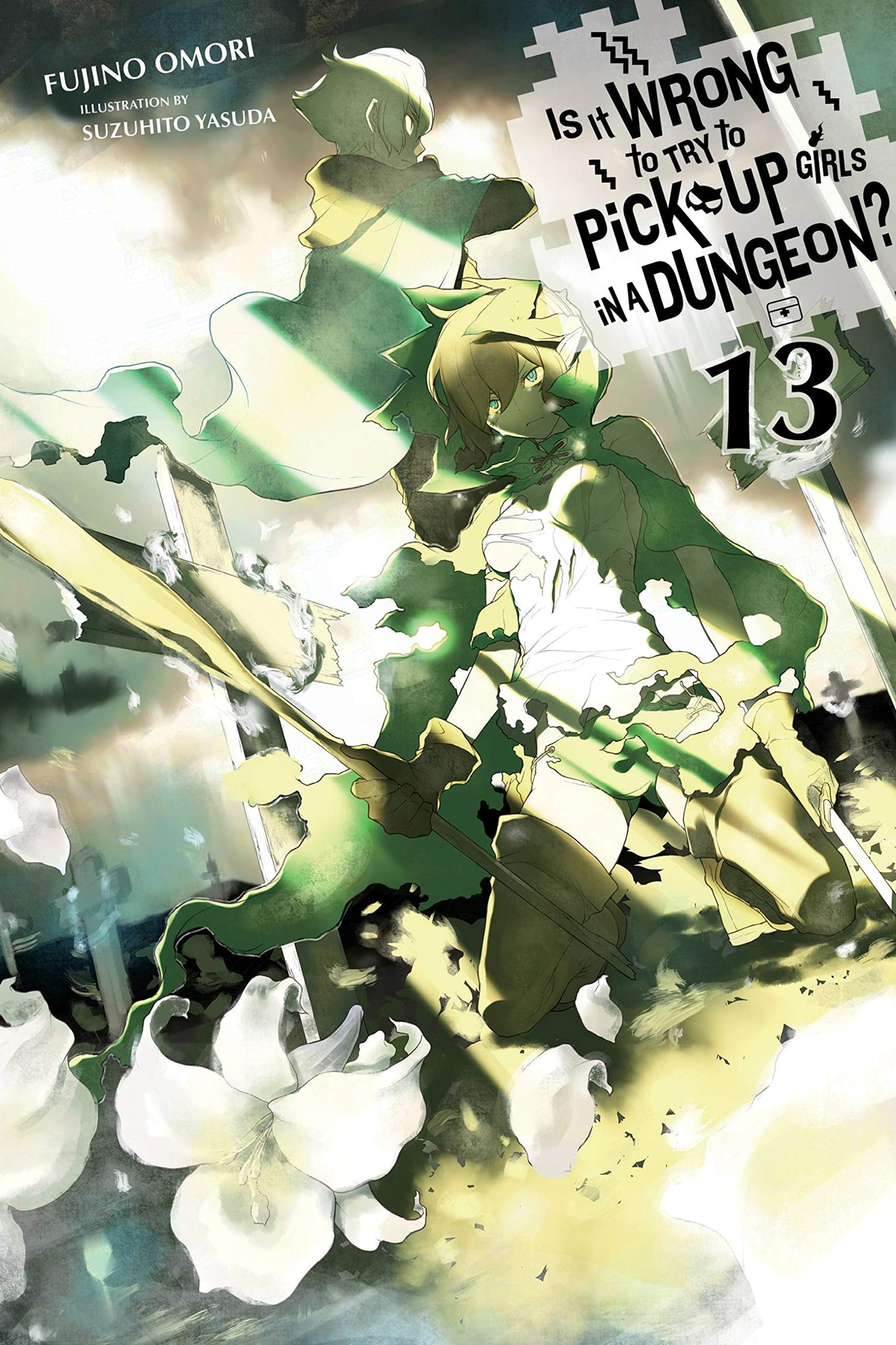 Is It Wrong to Try to Pick Up Girls in a Dungeon?, Vol. 13 (light novel) (Volume 13) (Is It Wrong to Try to Pick Up Girls in a Dungeon? (light novel), 13)
