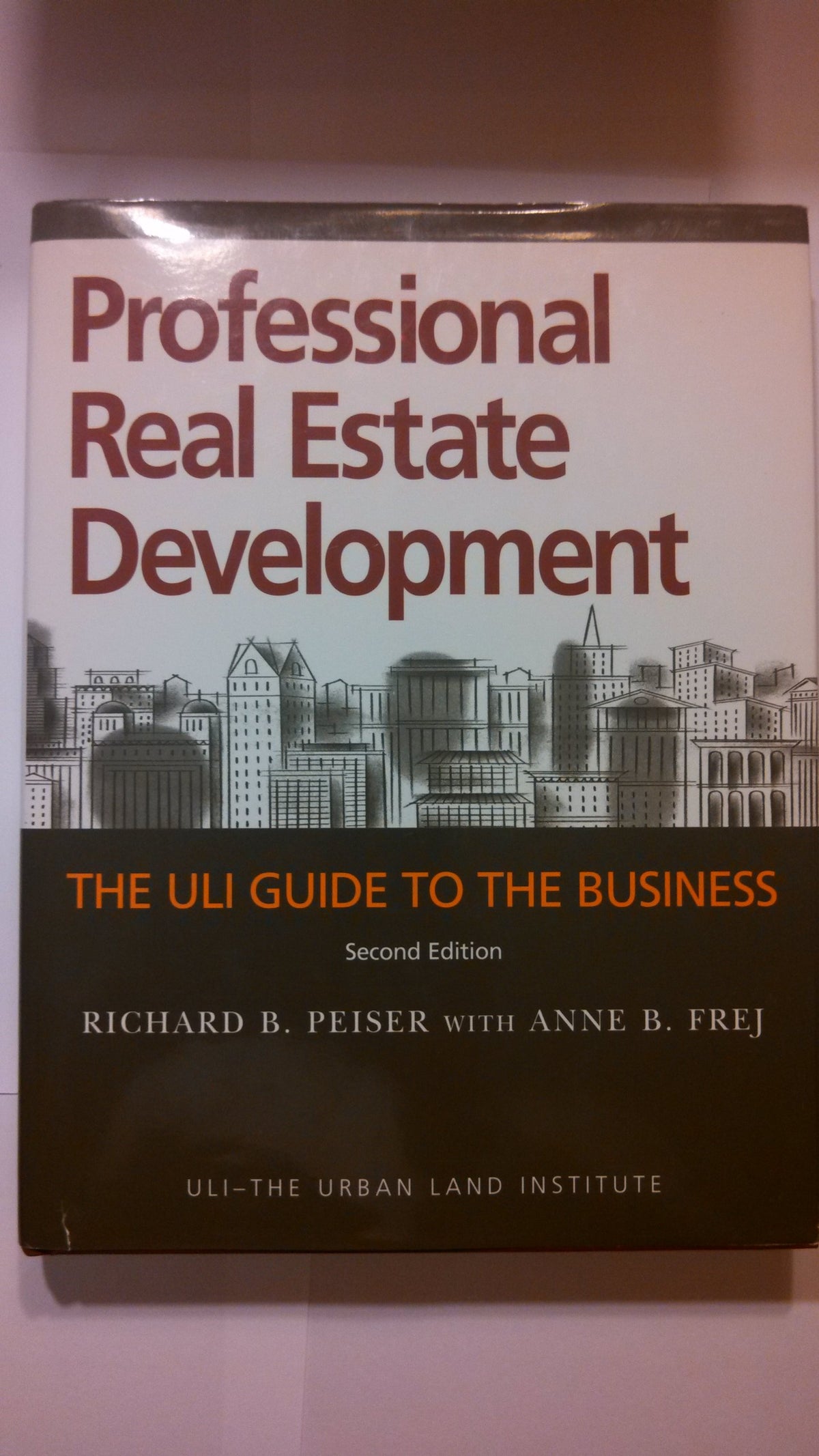 Professional Real Estate Development: The ULI Guide to the Business, Second Edition