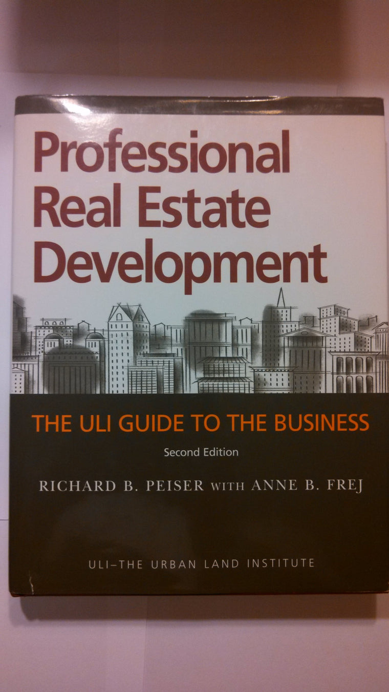 Professional Real Estate Development: The ULI Guide to the Business, Second Edition