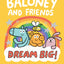 Baloney and Friends: Dream Big! (Baloney & Friends, 3)