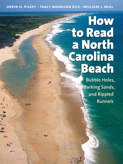 How to Read a North Carolina Beach: Bubble Holes, Barking Sands, and Rippled Runnels (Southern Gateways Guides)
