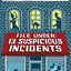 File Under: 13 Suspicious Incidents (All the Wrong Questions)