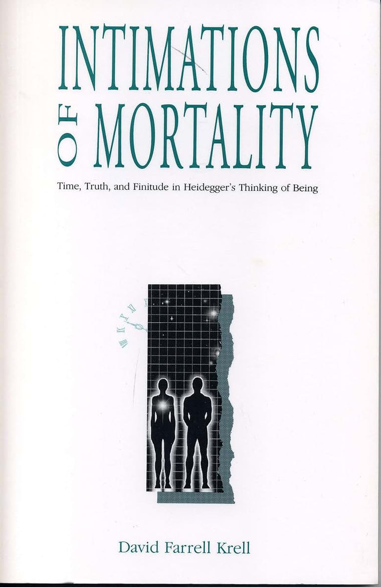 Intimations of Mortality: Time, Truth, and Finitude in Heidegger's Thinking of Being