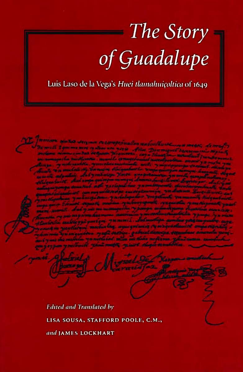 The Story of Guadalupe: Luis Laso de la Vega's Huei tlamahuioltica of 1649 (UCLA Latin American Studies)