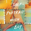 Self-Portrait with Boy: A Novel