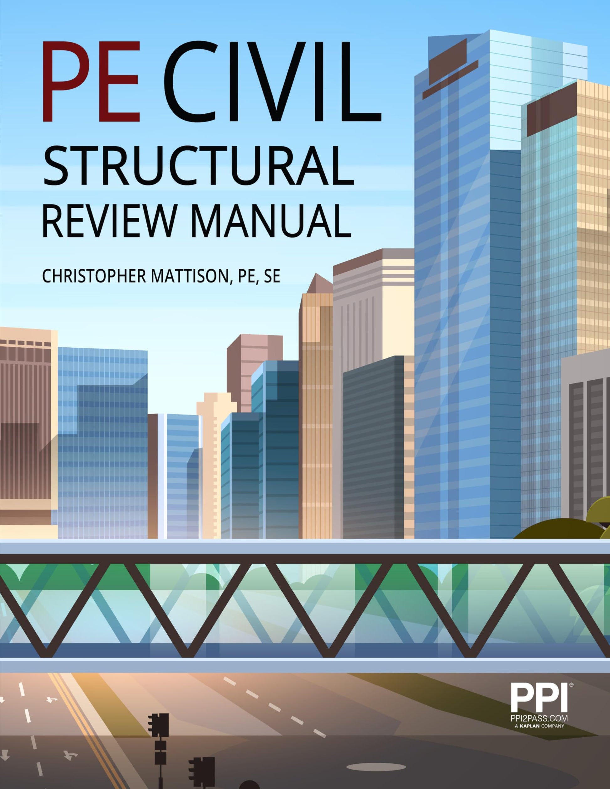 PPI PE Civil Structural Review Manual A Comprehensive Review Manual for the 2026 NCEES Computer Based PE Exam