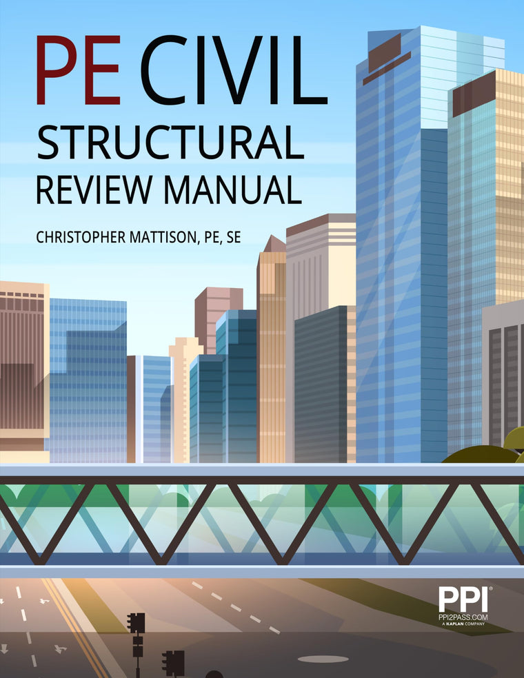 PPI PE Civil Structural Review Manual A Comprehensive Review Manual for the 2026 NCEES Computer Based PE Exam