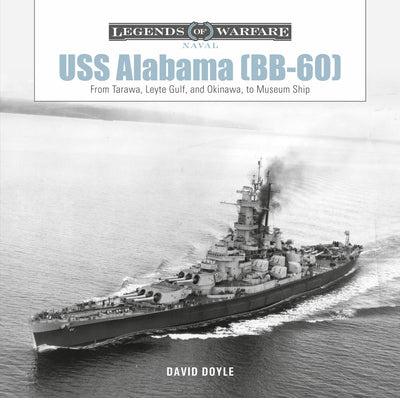 USS Alabama (BB-60): From Tarawa, Leyte Gulf, and Okinawa, to Museum Ship (Legends of Warfare: Naval, 20)