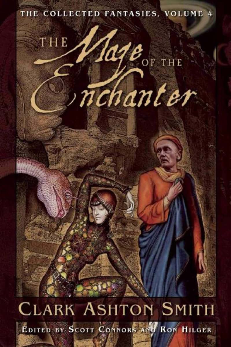 The Maze of the Enchanter: The Collected Fantasies, Vol. 4 (Collected Fantasies of Clark Ashton Smith)