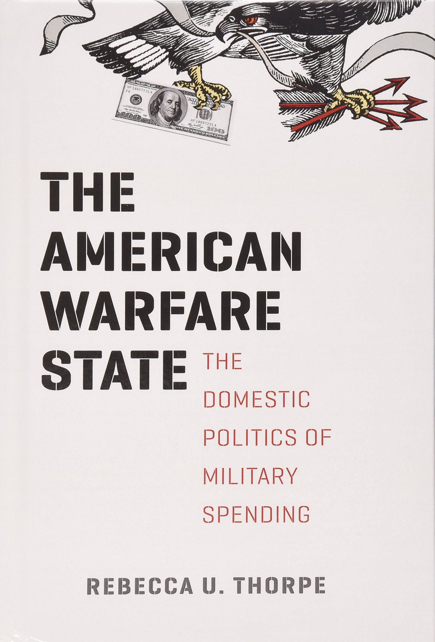 The American Warfare State: The Domestic Politics of Military Spending (Chicago Series on International and Domestic Institutions)