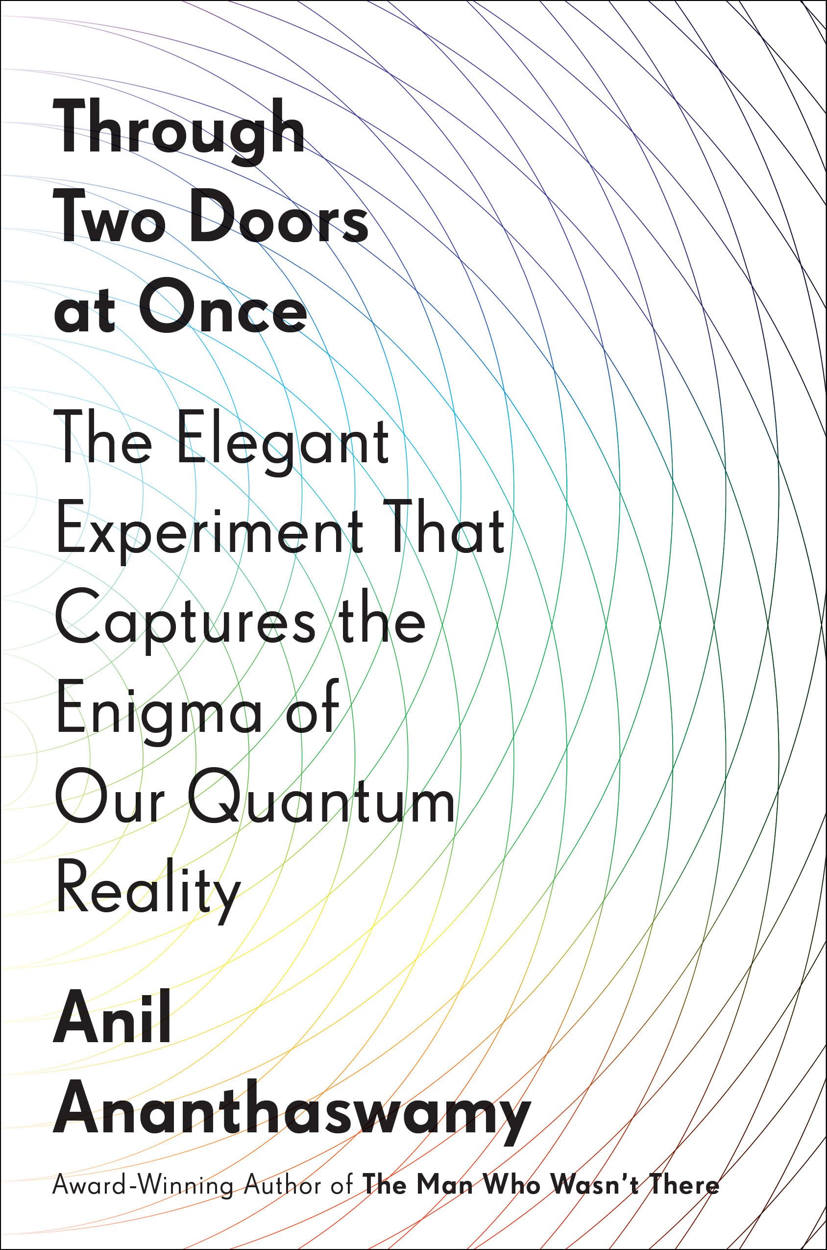 Through Two Doors at Once: The Elegant Experiment That Captures the Enigma of Our Quantum Reality