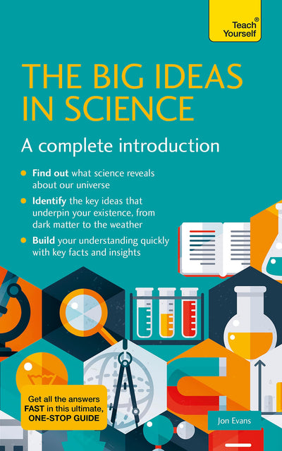 Big Ideas In Science: A Complete Introduction (Teach Yourself)