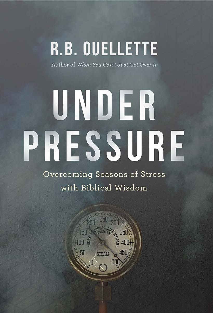Under Pressure: Overcoming Seasons of Stress with Biblical Wisdom