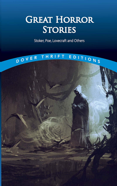 Great Horror Stories: Tales by Stoker, Poe, Lovecraft and Others (Dover Thrift Editions: Gothic/Horror)