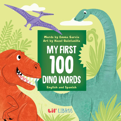 My First 100 Dino Words in English and Spanish (English and Spanish Edition)