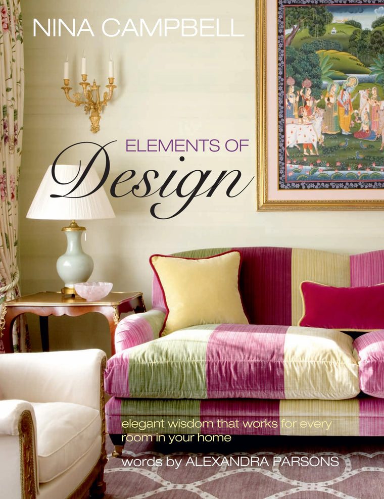 Nina Campbell Elements of Design: Elegant wisdom that works for every room in your home