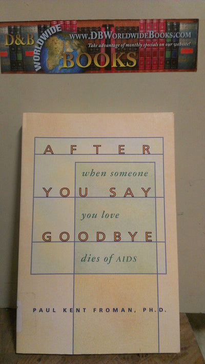 After You Say Goodbye: When Someone You Love Dies of AIDS
