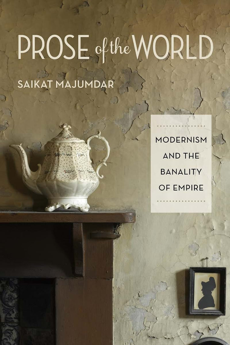 Prose of the World: Modernism and the Banality of Empire