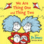 We Are Thing One and Thing Two: Based on Dr. Seuss's The Cat in the Hat (Dr. Seuss's I Am Board Books)