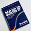 Scaling Up: How a Few Companies Make It...and Why the Rest Don't