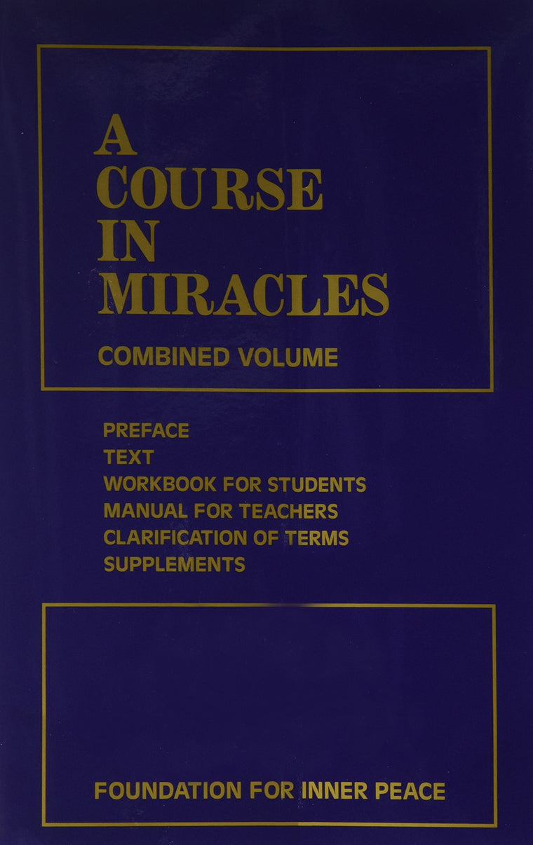 A Course in Miracles: Combined Volume (Vol. 1: A Course in Miracles; Vol. 2: Workbook for Students; Vol. 3: Manual for Teachers)