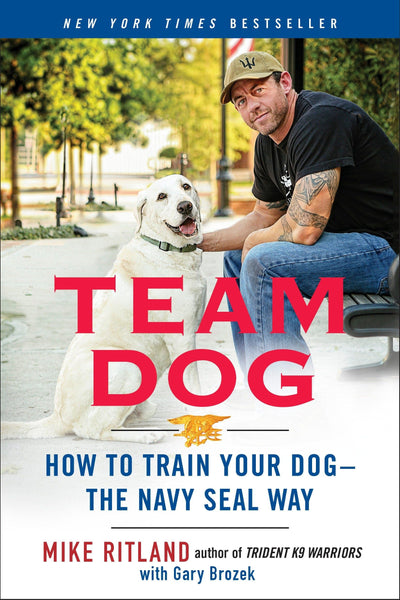 Team Dog: How to Train Your Dog--the Navy SEAL Way by Ritlan