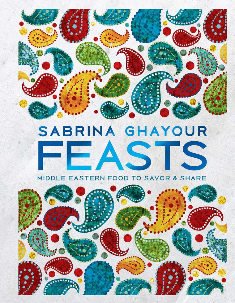 Feasts: Middle Eastern Food to Savor & Share