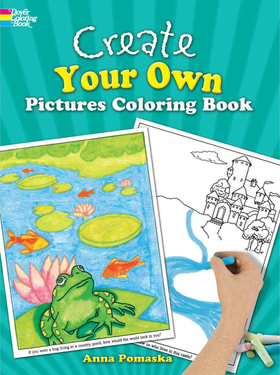 Create Your Own Pictures Coloring Book: 45 Fun-to-Finish Illustrations (Dover Kids Activity Books)