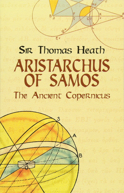 Aristarchus of Samos: The Ancient Copernicus (Dover Books on Astronomy)