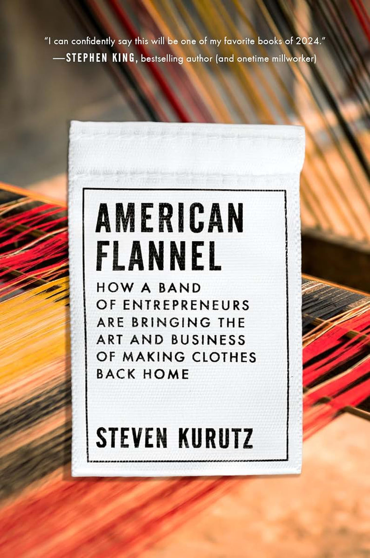 American Flannel: How a Band of Entrepreneurs Are Bringing the Art and Business of Making Clothes Back Home