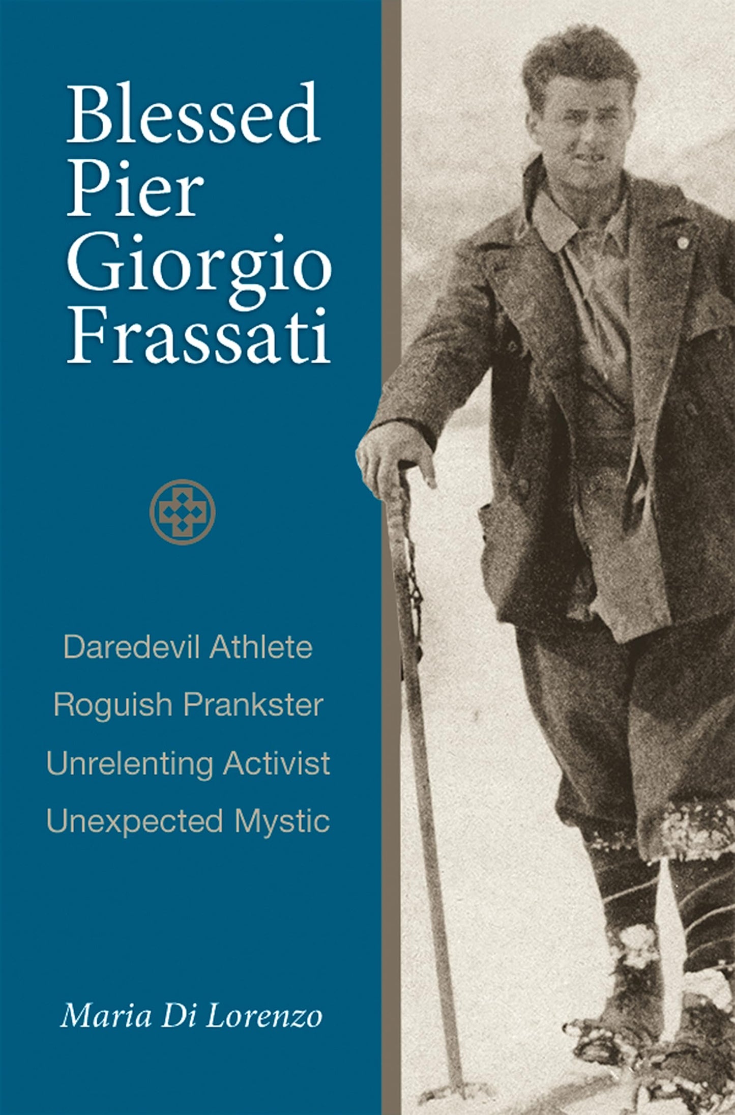 Blessed Pier Giorgio Frassati: An Ordinary Christian by Mari