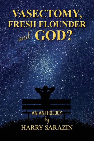 Vasectomy, Fresh Flounder and God?: An Anthology