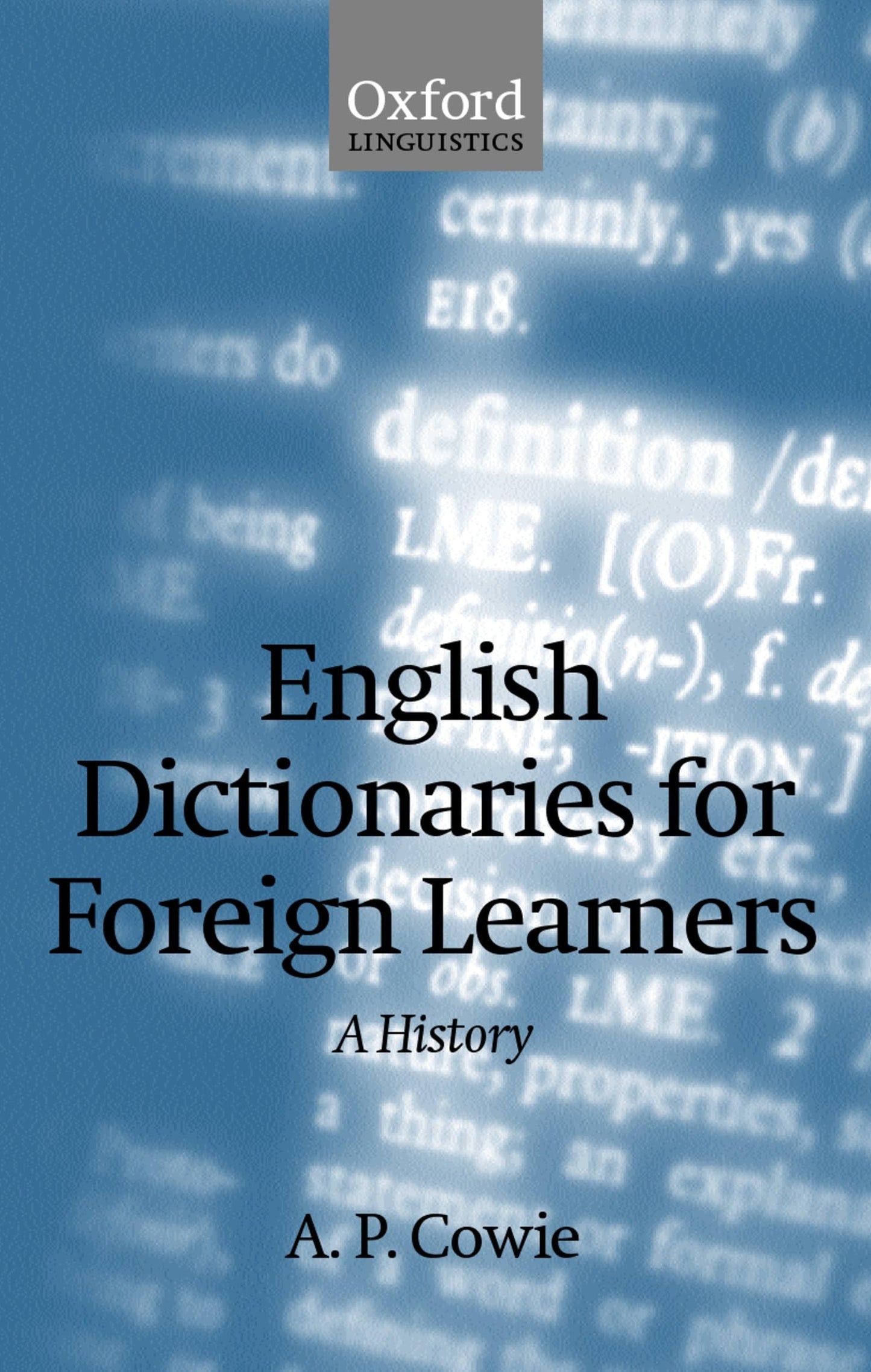 English Dictionaries for Foreign Learners: A History (Oxford Studies in Lexicography and Lexicology)