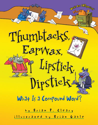Thumbtacks, Earwax, Lipstick, Dipstick: What Is a Compound Word? (Words Are CATegorical )
