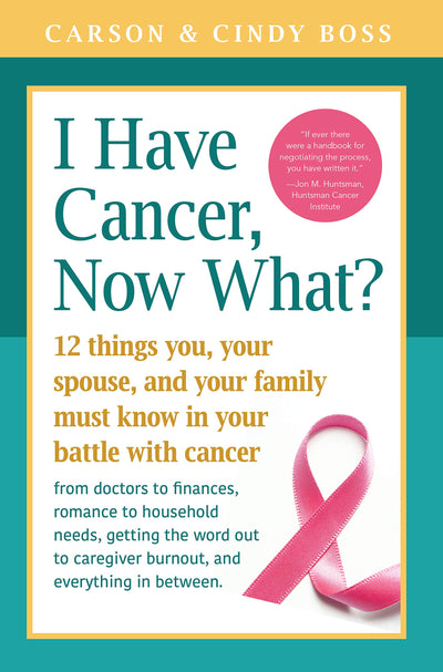 I Have Cancer, Now What?: 12 Things You, Your Spouse, and Your Family Must Know in Your Battle with Cancer from Doctors to Finances, Romance to ... Caregiver Burnout and Everything In between