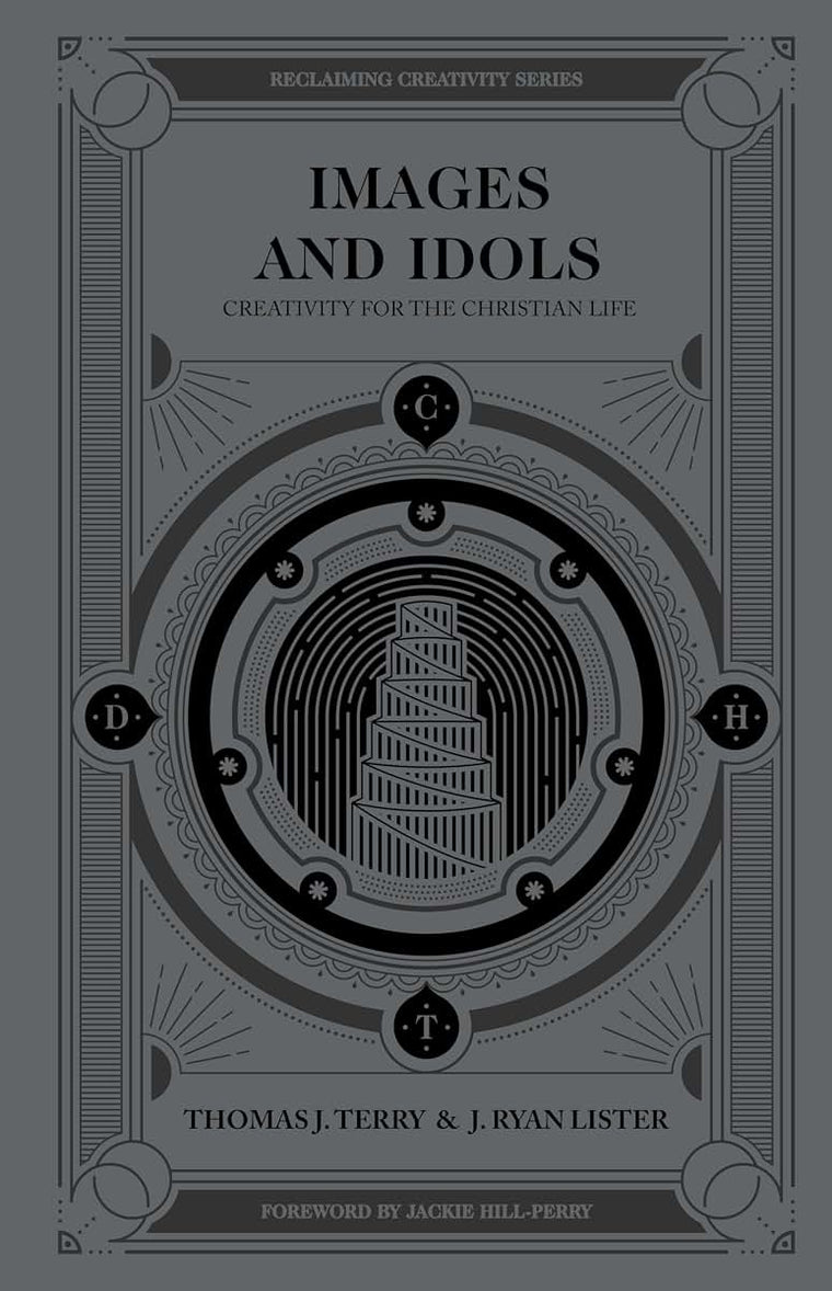 Images and Idols: Creativity for the Christian Life (Reclaiming Creativity)