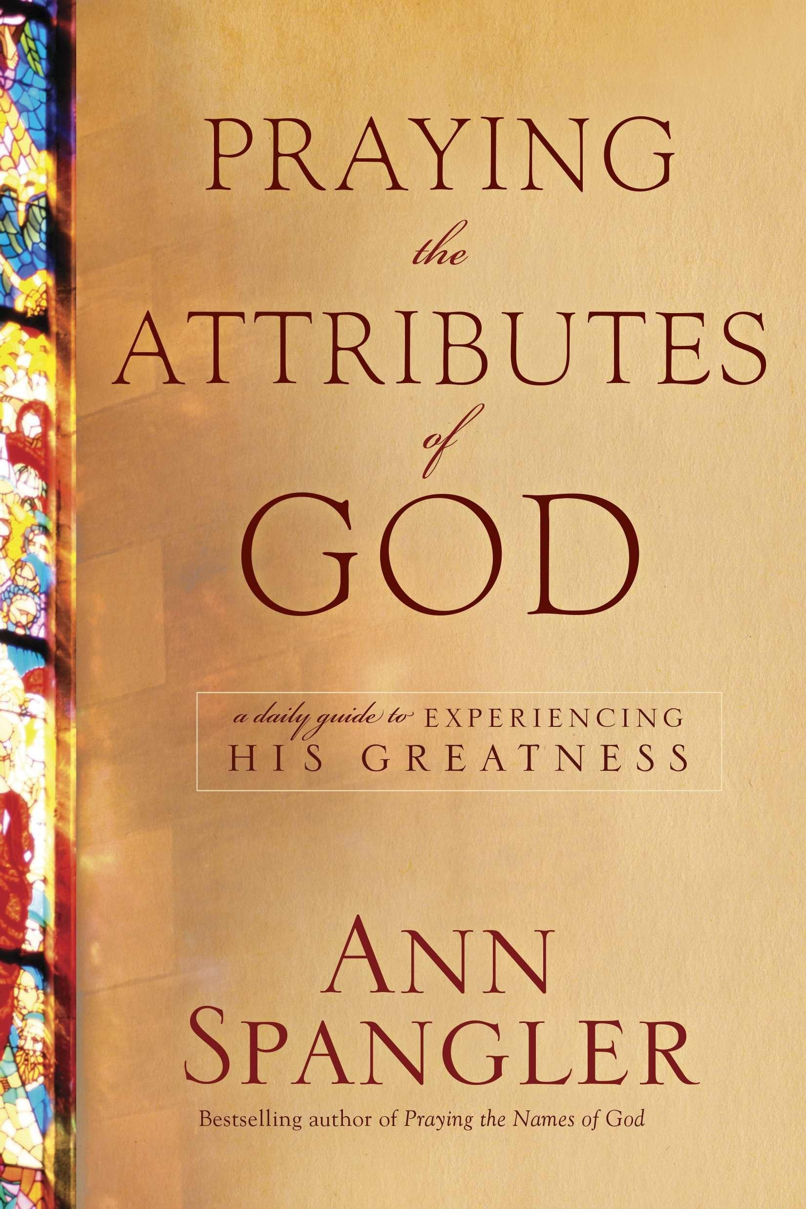 Praying the Attributes of God: Daily Meditations on Knowing and Experiencing God